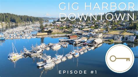 Living In Gig Harbor Downtown A Key2see 8 Part Series Episode 1 Youtube