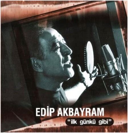 Последние твиты от edip akbayram (@theedipakbayram). Edip Akbayram: İlk Günkü Gibi - CD - Opus3a