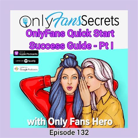 Onlyfans Quick Start Success Guide Pt I Onlyfans Secrets Podcast Podtail
