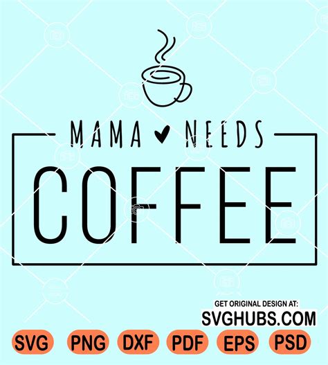 mama needs coffee svg coffee lover shirt svg mom life svg mother s day t svg