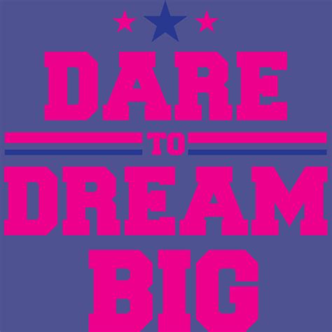 Dare To Dream Big T Shirt By Cybermanx Design By Humans