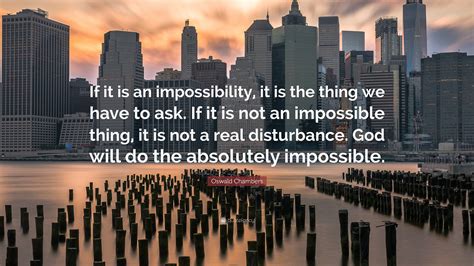 Oswald Chambers Quote If It Is An Impossibility It Is The Thing We