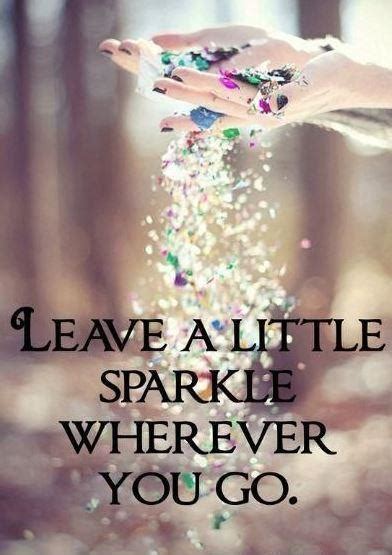 Sparkle Quotes Sparkle Sayings Sparkle Picture Quotes