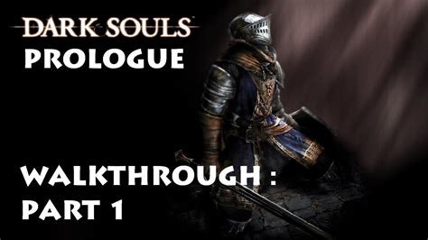 Dark Souls Complete Walkthrough Part 1 ・ New Game ・ Prologue Youtube