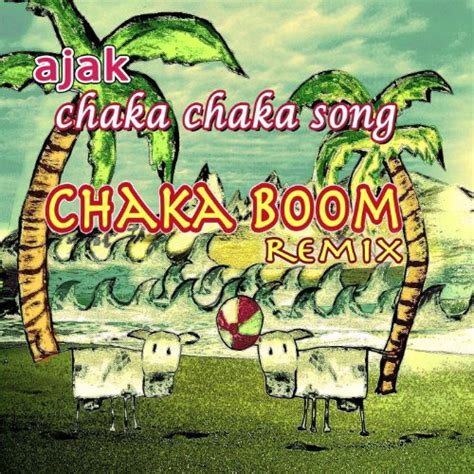 Chaka Chaka Song Chaka Boom Remix Ajak Digital Music