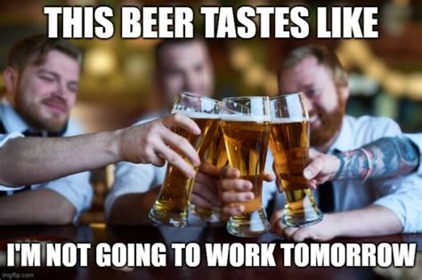 Cheers Funny Beer Memes For The Weekend