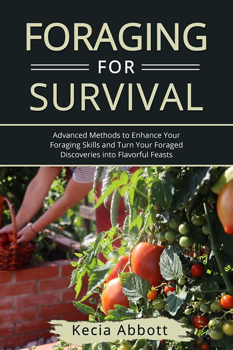 Foraging For Survival Advanced Methods To Enhance Your Foraging Skills