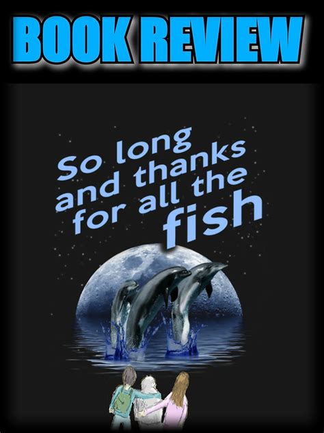 Book Review So Long And Thanks For All The Fish By Douglas Adams