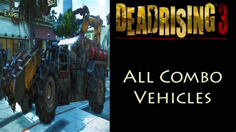 Dead Rising 3 All 10 Combo Vehicles Youtube