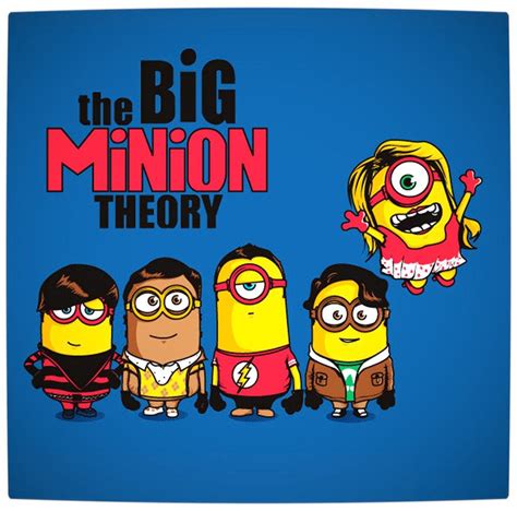 The Big Minion Theory Grus Minions And The Big Bang Theory Mash Up Vamers
