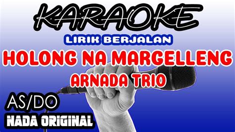 Holong Na Margelleng Karaoke Arnada Trio Original Key Youtube