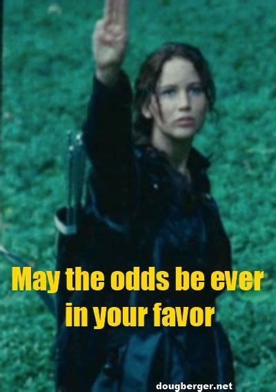 may the odds be ever in your favor great quotes hunger games sayings