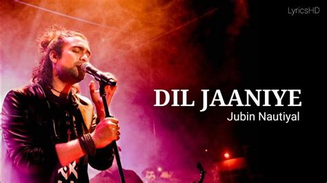 Dil Jaaniye Lyrics Jubin Nautiyal Tulsi Kumar Payel Dev Song 2021 Youtube