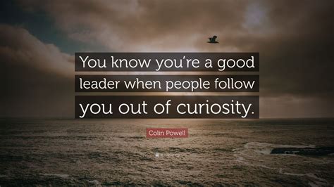 Colin Powell Quote You Know Youre A Good Leader When People Follow