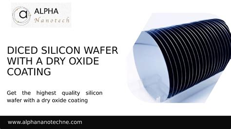 Diced Silicon Wafer With A Dry Oxide Coating By Alpha Nanotech Issuu