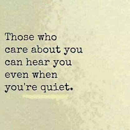 Those Who Care About You Can Hear You Even When You Re Quiet Powerful