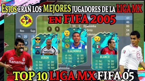 Los Mejores Jugadores De La LIGA MX En FIFA 2005 Quienes Eran Pepe