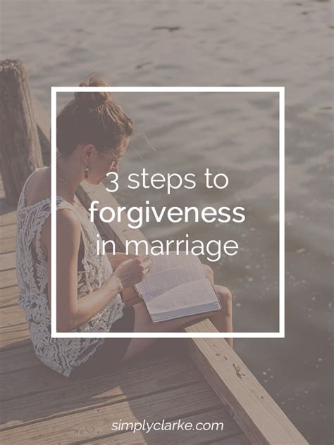 3 Steps To Forgiveness In Marriage Simply Clarke