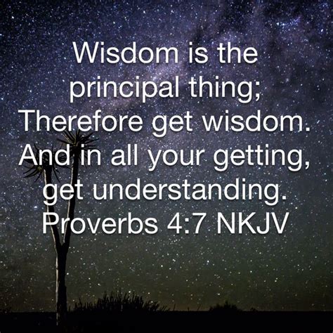 proverbs 4 7 wisdom is the principal thing therefore get wisdom and in all your getting get