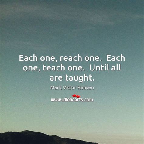 Each One Reach One Each One Teach One Until All Are Taught