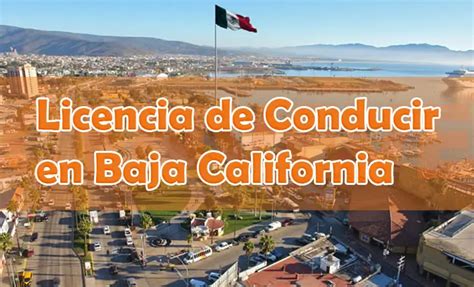 Licencia De Conducir En Baja California 2024 Trámites Requisitos Y Costos