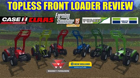 Farming Simulator Topless Front Loader Showcase Mod Review Youtube