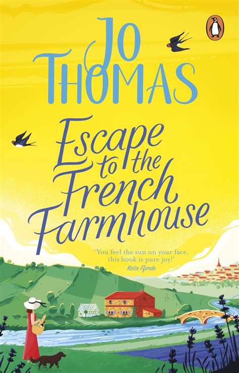 Escape To The French Farmhouse By Jo Thomas Penguin Books Australia