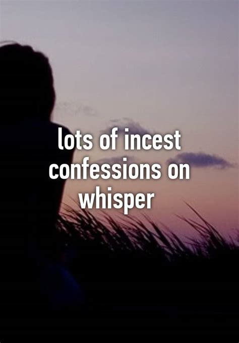 Lots Of Incest Confessions On Whisper
