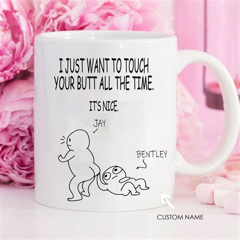 Personalized I Love Your Butt Mug I Just Want To Touch Your Etsy