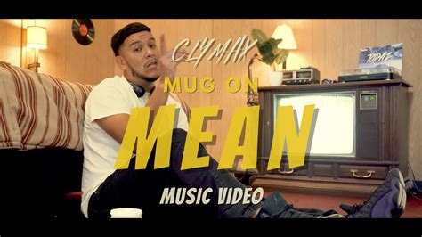 Clymax Mug On Mean Official Music Video Youtube