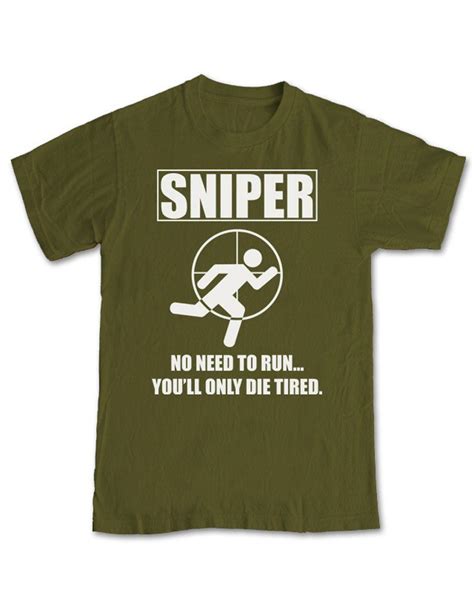 Sniper No Need To Run T Shirt Military Green Xl Military Green Hunting Army Supplies