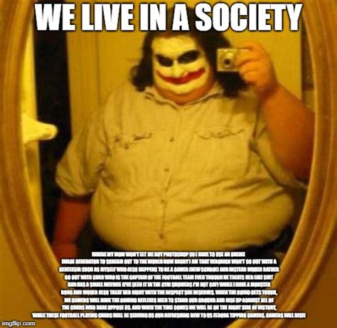 We live in a society. Fat Joker - Imgflip