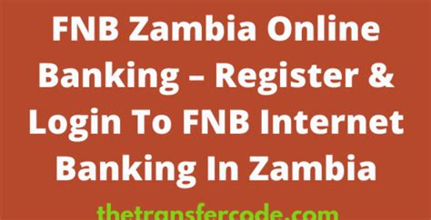Fnb Zambia Online Banking 2023 Register And Login To Fnb Internet Banking