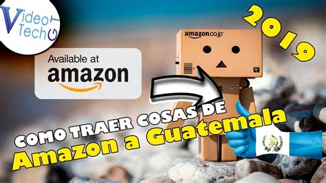 Como Traer Cosas De Amazon Hacia Guatemala Youtube