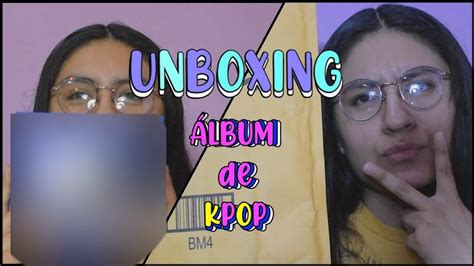 Mi Primer Unboxing De K Pop ★ Youtube