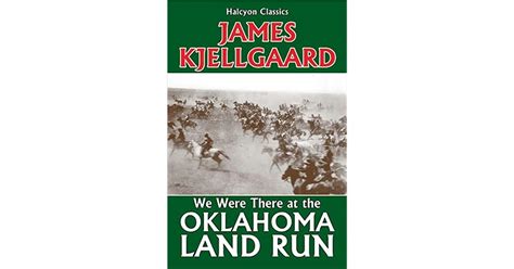 We Were There At The Oklahoma Land Run By Jim Kjelgaard