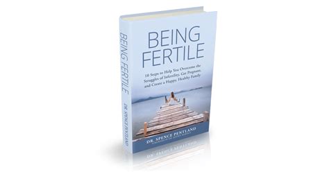 Being Fertile Book 10 Steps To Overcome The Struggles Of Infertility