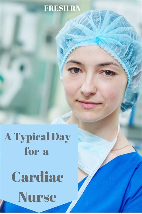 Cardiac Nurse A Typical Day Cardiac Nursing Nurse Cardiac