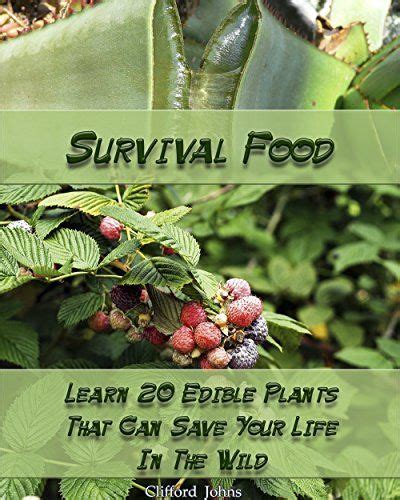 Survival Food Learn 20 Edible Plants That Can Save Your Life In The