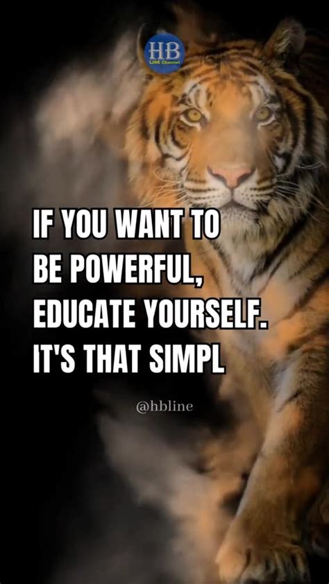 If You Want To Be Powerful Educate Yourself Its That Simple Hbline