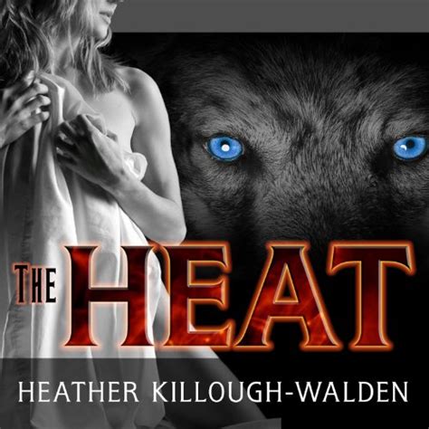 The Heat Big Bad Wolf Series Book 1 Audible Audio Edition Heather Killough