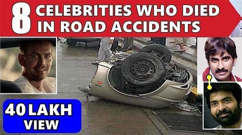 8 Famous Celebrities Who Died In Road Accidents Asy Youtube