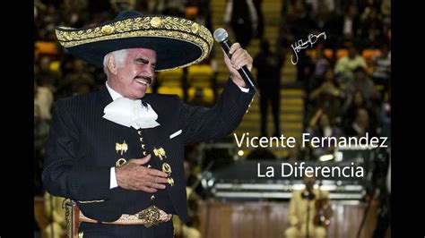 La Diferencia Vicente Fernandez Youtube