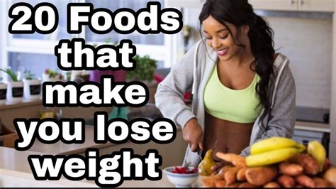 20 foods that help you lose weight fast youtube