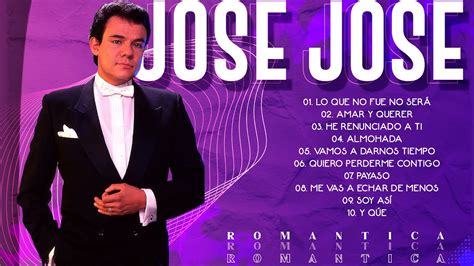 Jose Jose Sus Mejores Éxitos Jose Jose Éxitos Romanticas Jose Jose