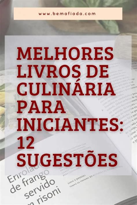 Melhores Livros De Culinária Para Iniciantes 12 Sugestões Para 2023