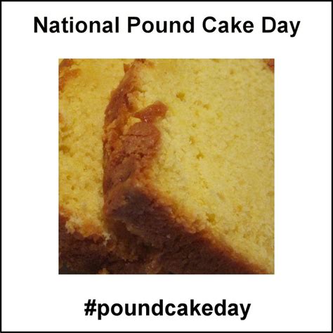 National Pound Cake Day March 4 2019 Pound Cake Food Cake Day