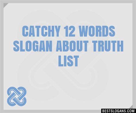100 Catchy 12 Words About Truth Slogans 2024 Generator Phrases