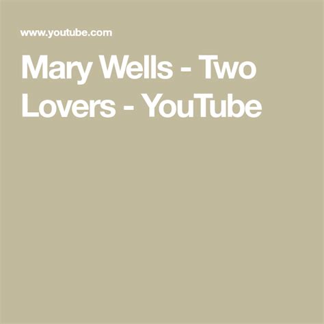 Mary Wells Two Lovers Youtube Mary Wells Wellness Lovers