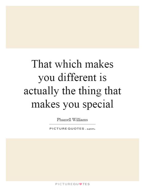 That Which Makes You Different Is Actually The Thing That Makes